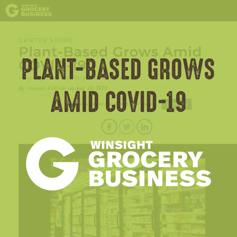 Plant Based Grows Amid COVID-19 - Grocery Business