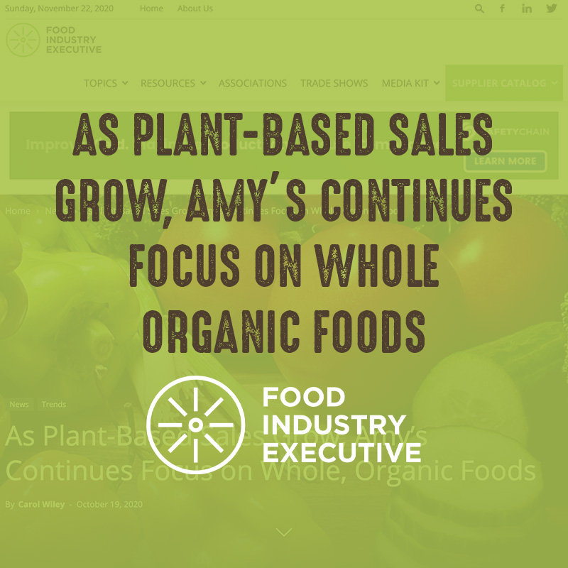 As Plant-Based Sales Grow, Amy's Continues Focus on Whole Organic Foods