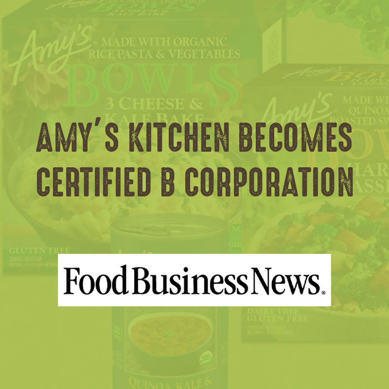 Amy's Kitchen Becomes Certified B Corp - FoodBusinessNews